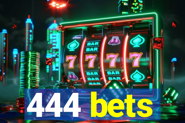 444 bets